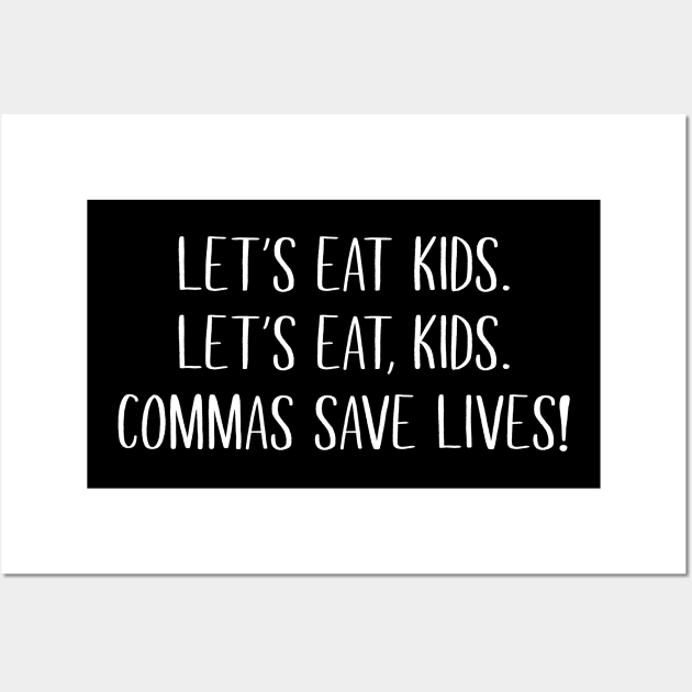 Let's Eat Kids Commas Save Lives Wall Art by sunima